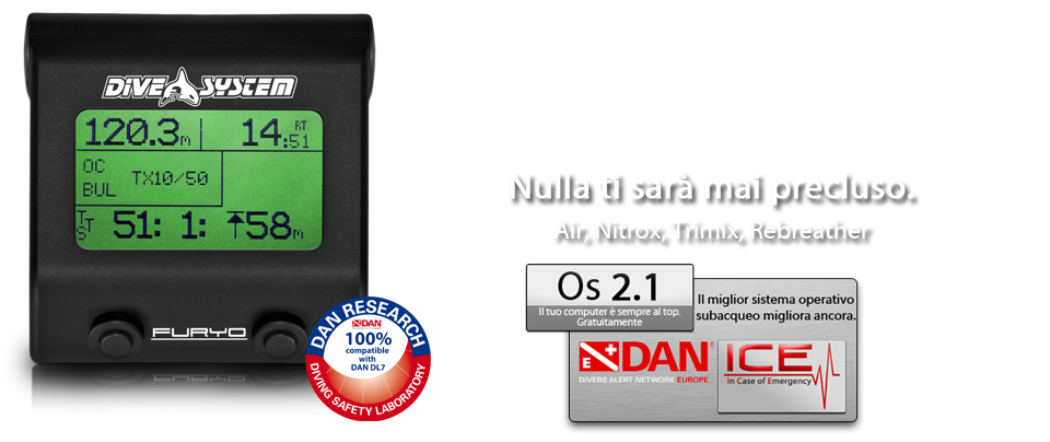 Furyo Diving Computer. Il Furyo Diving Computer soddisfa appieno qualsiasi tipo di subacqueo in qualsiasi tipo di immersione.
Il doppio algoritmo Buhlmann-VPM, esclusiva DiveSystem, permette di affrontare al meglio ogni immersione, dalla ricreativa-ripetitiva, 
all'immersione tecnica più estrema sia in circuito aperto che in circuito chiuso.

Inoltre con la modalità Basic-Advanced l'utente può decidere se personalizzare la propria immersione o lasciare che il Furyo lo faccia per lui seguendo i più recenti studi di medicina iperbarica.


Nulla ti sarà mai precluso.
